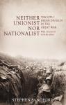 Neither Unionist nor Nationalist. The 10th (Irish) Division in the Great War 1914-1918 par Sandford