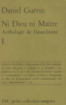 Ni dieu ni maître - Anthologie de l'anarchisme, tome 1 par Guérin