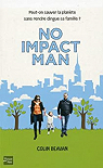 No impact man - Peut-on sauver la planète sans rendre dingue sa famille ? par Beavan