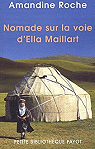 Nomade sur la voie d'Ella Maillart par Roche