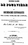Notre-Dame de Fourvire ou Recherches historiques sur l'autel tutlaire des Lyonnais par 