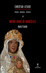 Notre-Dame de Marceille : Histoire - Symboles - Alchimie par Attard