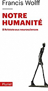Notre humanit : D'Aristote aux neurosciences par Wolff