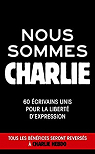Nous sommes Charlie : 60 écrivains unis pour la liberté d'expression par Mordillat