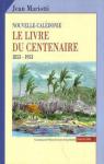 Nouvelle Calédonie : le livre du centenaire, 1853-1953 par Mariotti