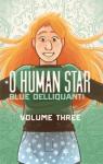 O Human Star, tome 3 par Blue Delliquanti