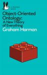 Object-Oriented Ontology : A New Theory of Everything par Harman