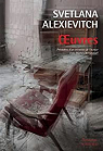 Oeuvres : La guerre n'a pas un visage de femme - Derniers témoins - La Supplication : Tchernobyl - Prix Nobel de Littérature 2015 par Alexievitch