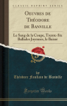 Oeuvres, tome 6 : Le Sang de la coupe - Trente-six ballades joyeuses - Le Baiser par Banville