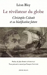 Oeuvres, tome 1 : Le Rvlateur du Globe - Christophe Colomb devant les taureaux - Lettre encyclique par Bloy
