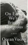 On earth we're briefly gorgeous par Vuong