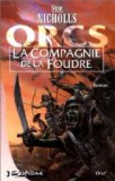 Orcs, tome 1 : La Compagnie de la foudre par Nicholls
