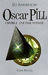 Oscar Pill, tome 5 : Cerebra : L'ultime voyage par Serfaty