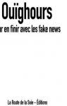 Ouïghours, pour en finir avec les fake news par Vivas