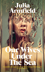 Our Wives Under The Sea par Armfield