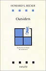 Outsiders. Etudes de sociologie de la déviance par Becker