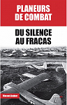 PLANEURS DE COMBAT - DU SILENCE AU FRACAS par Lindner