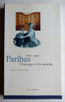 Paribas, l'Europe et le monde 1872-1992 par Bussire