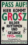 Pass auf! Hier kommt Grosz, Bilder, Rythmen und Gesnge 1915-1918 par Grosz
