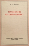 Pentecôtisme ou Christianisme ? par Alexander