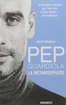Pep Guardiola: La métamorphose par Perarnau