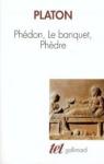 Phédon - Le Banquet - Phèdre par Platon
