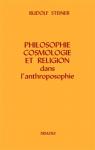 Philosophie, Cosmologie et religion dans l'anthroposophie : dix conférences faites à  Dornach par Steiner