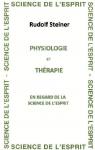Physiologie et Thrapie en regard de la Science de l'Esprit par Steiner