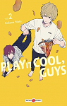 Play it cool, guys, tome 2 par Nata
