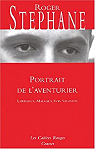 Portrait de l'aventurier : Lawrence, Malraux, Von Salomon par Stphane
