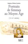 Portraits de femmes au Moyen âge (VIe - XVe siècles) par Gondoin