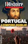 Les Collections de l'Histoire, n63 : Le Portugal, l'empire oubli par L`Histoire