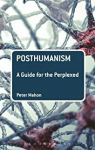 Posthumanism : A Guide for the Perplexed par Mahon
