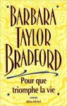 Pour que triomphe la vie par Taylor Bradford