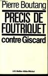 Prcis de Foutriquet, contre Giscard par Boutang