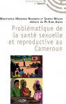 Problématique de la santé sexuelle et reproductive au Cameroun par 