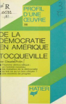 Profil d'une uvre :de la dmocratie en Amrique  Tocqueville par 