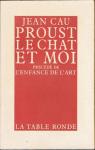 Proust, le chat et moi : Prcd de L'enfance de l'art par Cau