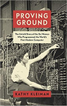 Proving Ground : The Untold Story of the Six Women Who Programmed the World's First Modern Computer par Kleiman