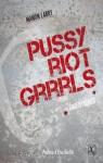 Pussy Riot Grrrls, émeutières par Labry