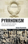 Pyrrhonism: How the Ancient Greeks Reinvented Buddhism par Kuzminski