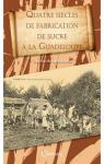 Quatre siècles de fabrication de sucre à la Guadeloupe par Bernard