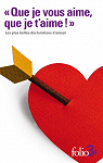 Que je vous aime, que je t'aime ! : Les plus belles déclarations par Gallimard