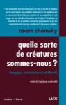 Quelle sorte de créatures sommes-nous ? par Chomsky