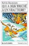 Qui a dj touch  un vrai tigre ? par Desrosiers