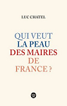 Qui veut la peau des maires de France ? par Chatel