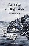 Quiet girl in a noisy world : an introvert's story par Tung