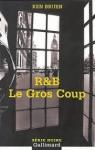 R&B - Le Gros Coup : Une enquête des inspecteurs Roberts&Brant par Bruen