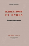 Radiations et ondes, sources de notre vie par Lakhovsky