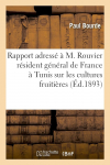 Rapport adress  M. Rouvier, rsident gnral de France  Tunis, sur les cultures fruitires et en particulier sur la culture de l'olivier dans le centre de la Tunisie par Bourde